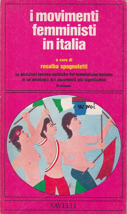 LS- I MOVIMENTI FEMMINISTI IN ITALIA - SPAGNOLETTI- SAVELLI --- 1977 - B - ZFS66