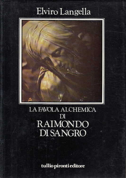LS- LA FAVOLA ALCHEMICA DI RAIMONDO DI SANGRO -- PIRONTI --- 1983 - BS - ZFS671