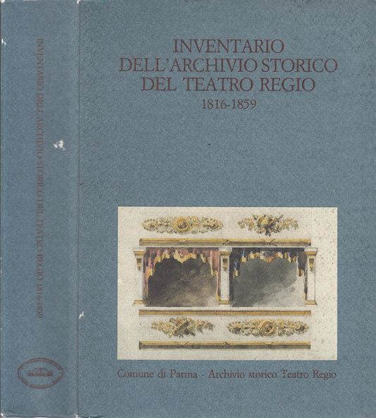 LS- INVENTARIO ARCHIVIO STORICO TEATRO REGIO 1816/59 -- PARMA --- 1992 - B - WPR