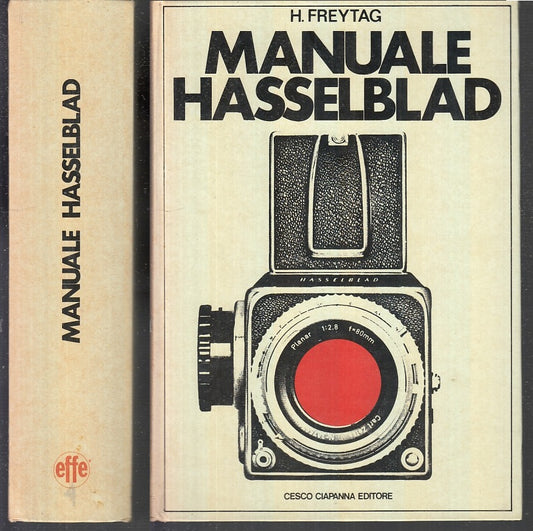 LZ- MANUALE HASSELBLAD FOTOGRAFIA- FREYTAG- CESCO CAPANNA EFFE--- 1977- C- XFS60