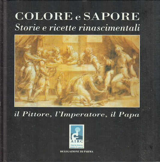 LK- COLORE E SAPORTE STORIE RICETTE RINASCIMENTALI PARMIGIANINO----- 2008- C-WPR