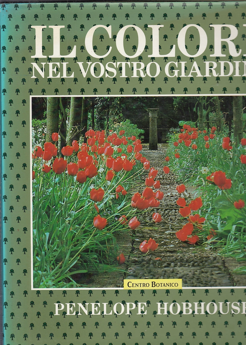 LT- IL COLORE DEL VOSTRO GIARDINO- HOBHOUSE- CENTRO BOTANICO--- 1978- CS- YFS123