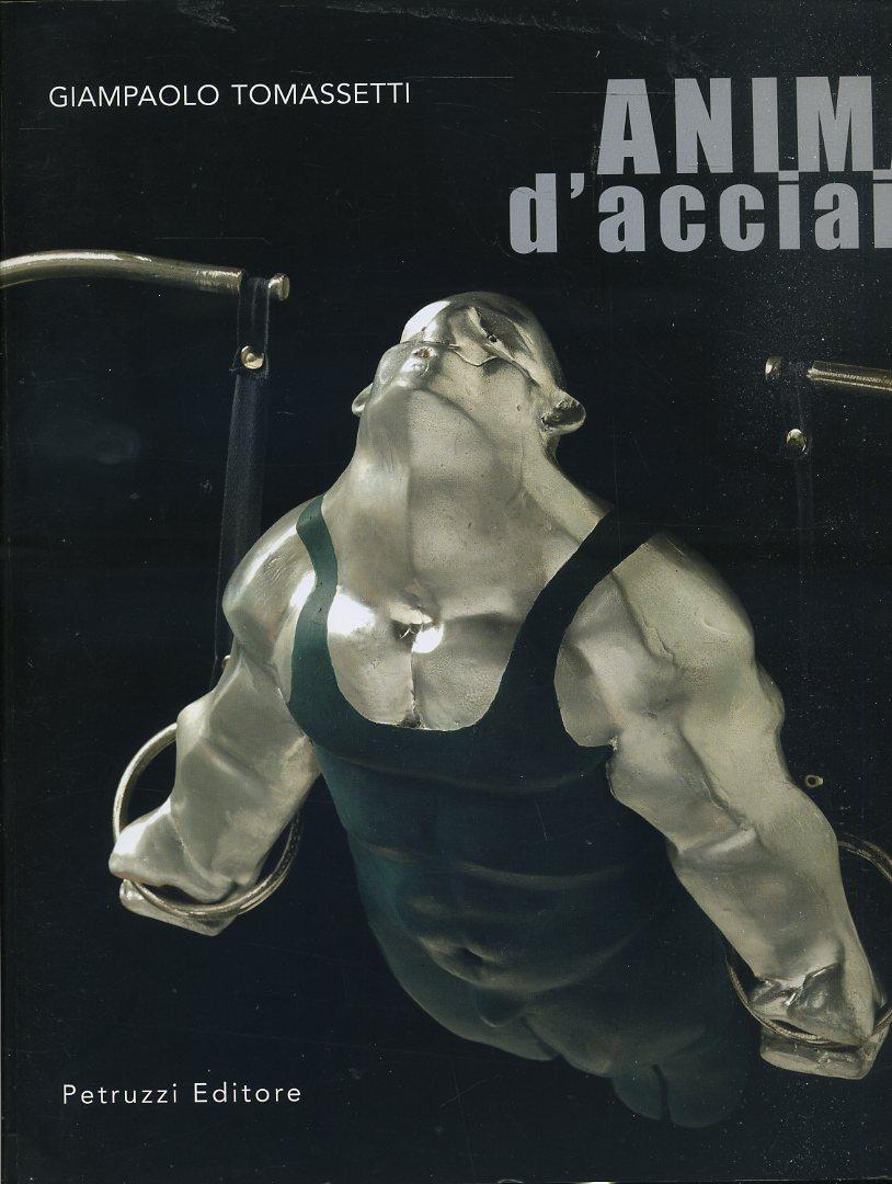 LT- ANIMA D'ACCIAIO - GIAMPAOLO TOMASSETTI - PETRUZZI --- 2014- B- ZFS682