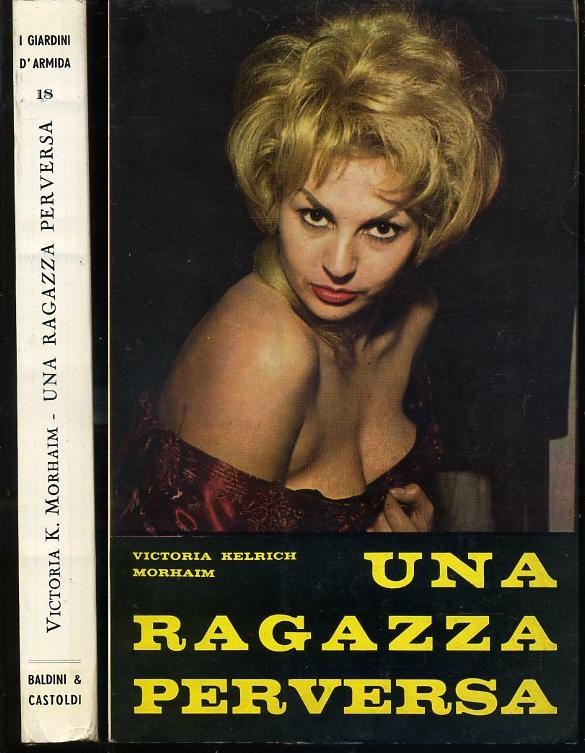 UNA RAGAZZA PERVERSA - MORHAM - BALDINI CASTOLDI - ARMIDA -- 1963 - B- XFS61