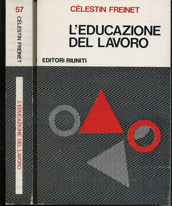 LZ- L'EDUCAZIONE DEL LAVORO - CELESTIN FREINET- RIUNITI-- 1a ED.- 1977- B- XFS61