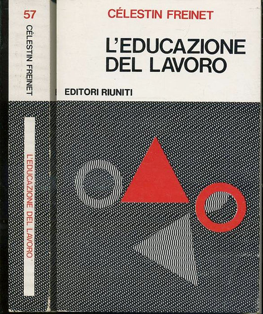 LZ- L'EDUCAZIONE DEL LAVORO - CELESTIN FREINET- RIUNITI-- 1a ED.- 1977- B- XFS61