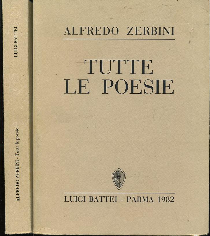 LN- TUTTE LE POESIE COPIA NUMERATA - ALFREDO ZERBINI - BATTEI --- 1982- B- WPR