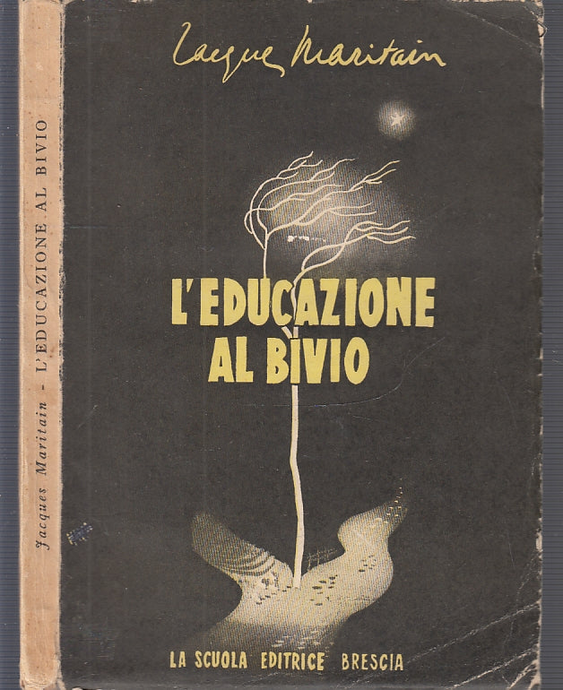 LZ- L'EDUCAZIONE AL BIVIO - JACQUES MARITAIN - LA SCUOLA --- 1955 - B - XFS44