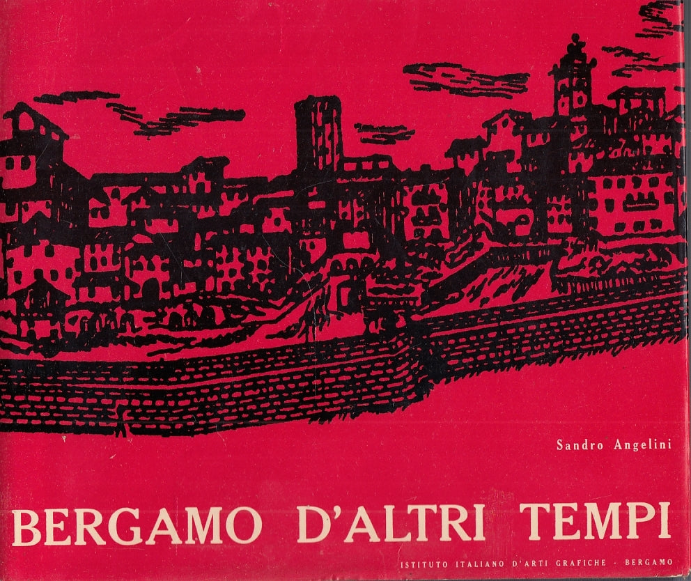 LT- BERGAMO D'ALTRI TEMPI - SANDRO ANGELINI - ARTI GRAFICHE --- 1964- CS- YFS84