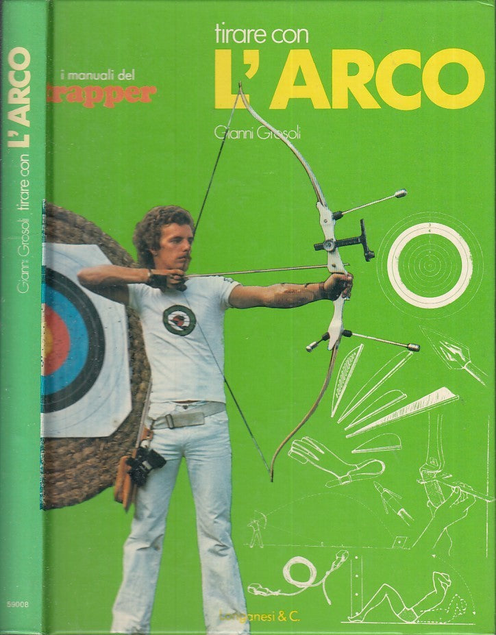 LZ- MANUALI DEL TRAPPER TIRARE CON L'ARCO - GRASOLI- LONGANESI--- 1978- C- XFS61