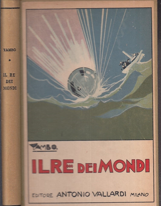 LB- IL RE DEI MONDI ILLUSTRATO - YAMBO - VALLARDI --- 1927 - C- XFS62