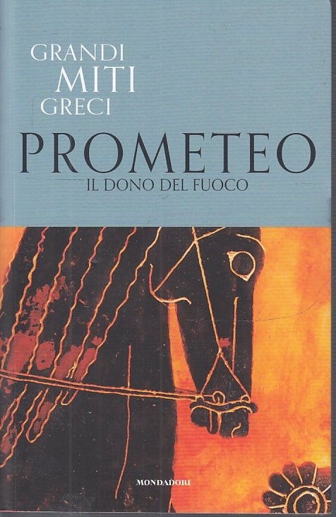 LS- GRANDI MITI GRECI N.13 PROMETEO -- MONDADORI--- 2019- B- YFS