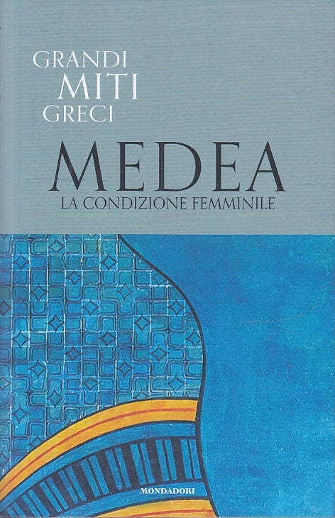 LS- GRANDI MITI GRECI N.14 MEDEA -- MONDADORI--- 2019- B- YFS