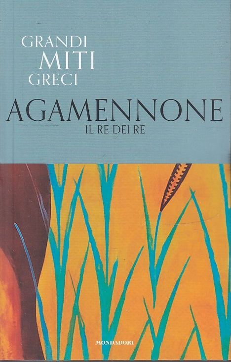 LS- GRANDI MITI GRECI N.17 AGAMENNONE -- MONDADORI--- 2019- B- YFS