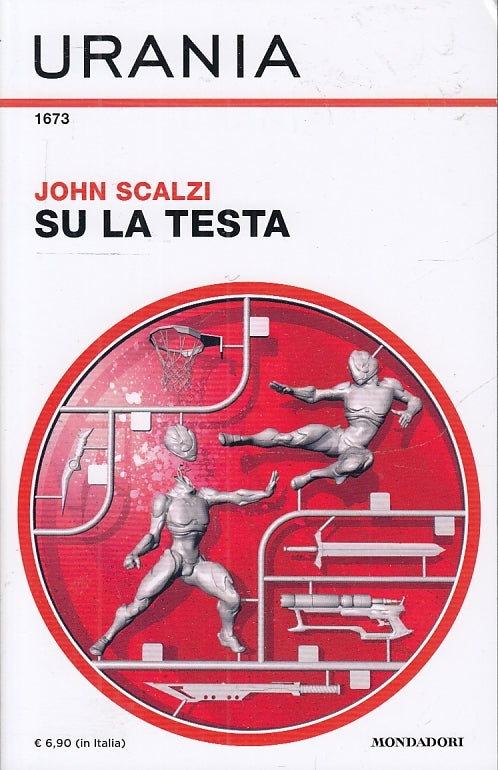LF- URANIA N.1673 SU LA TESTA - SCALZI - MONDADORI --- 2019- B- YFS