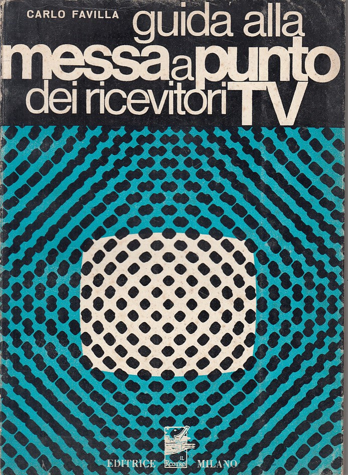 LZ- GUIDA MESSA A PUNTO RICEVITORI TV - FAVILLA - ROSTRO --- 1968 - B - ZFS604