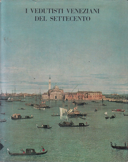 LT- I VEDUTISTI VENEZIANI DEL SETTECENTO CATALOGO-- ALFIERI--- 1967- CS - ZFS622