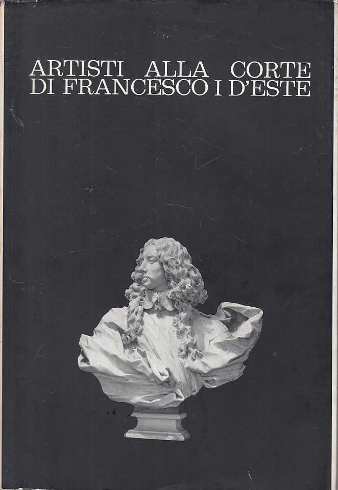 LT- ARTISTI CORTE DI FRANCESCO I D'ESTE CATALOGO -- MODENA--- 1963 - BS - ZFS616