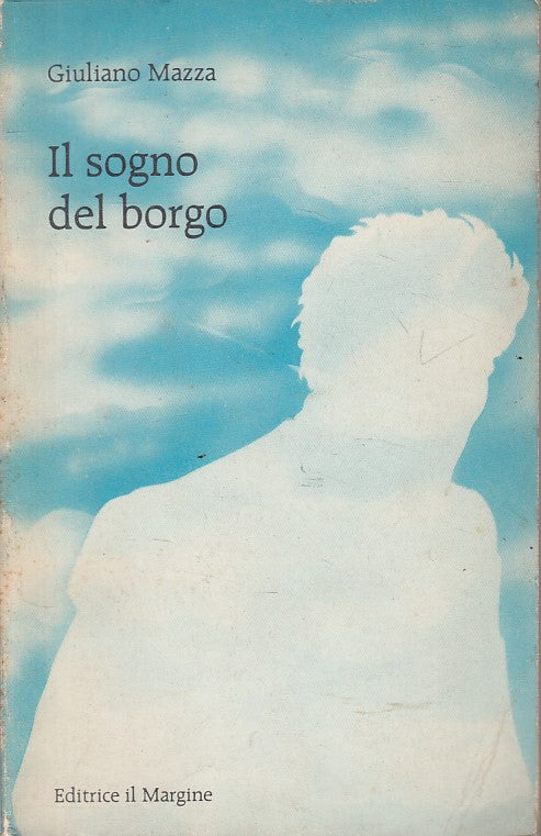 IL SOGNO DEL BORGO - MAZZA - IL MARGINE -- 1a ED. - 1981 - B - ZFS32