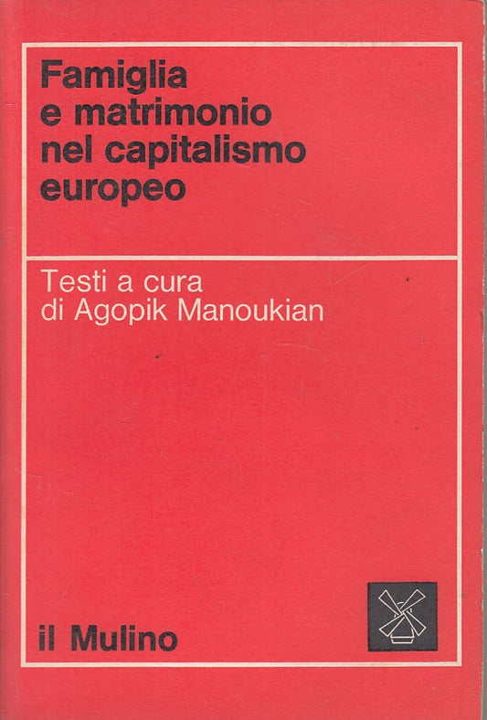 LS- FAMIGLIA E MATRIMONIO CAPITALIAMO EUROPEO -- MULINO --- 1974 - B - ZFS546