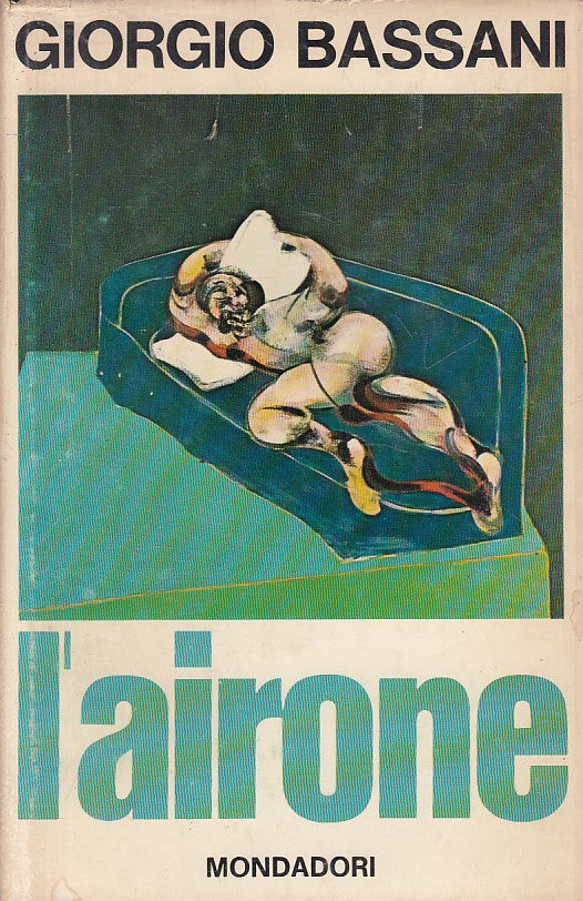 LN- L'AIRONE - GIORGIO BASSANI - MONDADORI -- 1a ED. - 1968 - CS - ZFS546