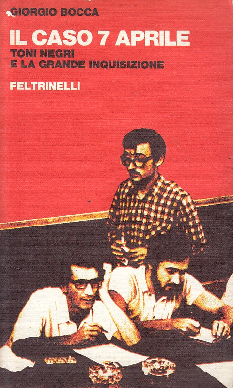 LS- IL CASO 7 APRILE TONI NEGRI - BOCCA - FELTRINELLI --- 1980 - B - YFS322