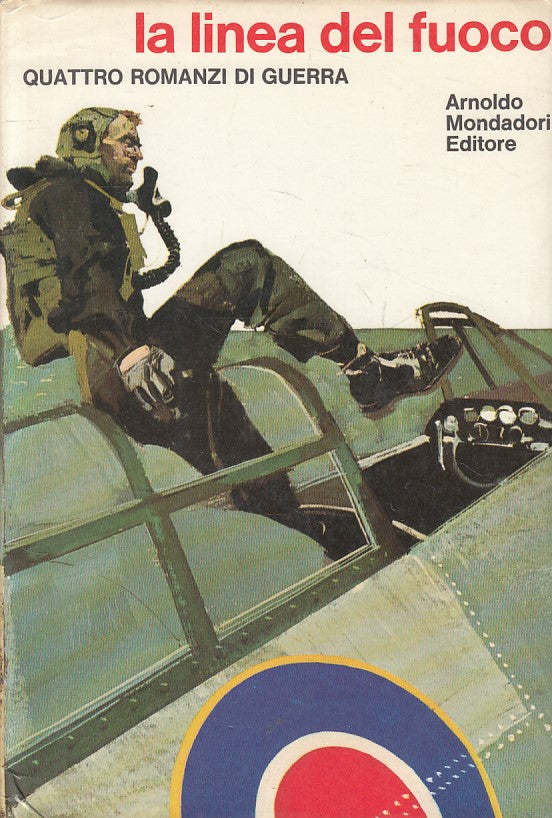 LN- LA LINEA DEL FUOCO 4 ROMANZI DI GUERRA -- MONDADORI --- 1969 - CS - YFS324
