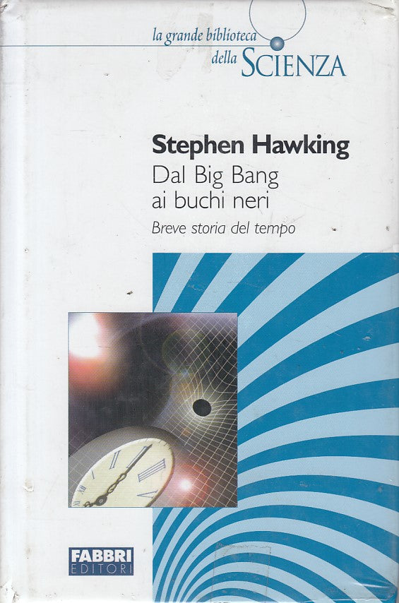 LZ- DAL BIG BANG AI BUCHI NERI STORIA - HAWKING - FABBRI --- 2000 - CS - YFS324