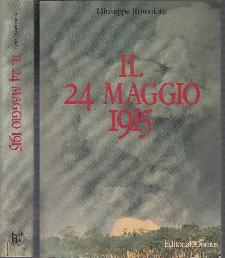 LS- IL 24 MAGGIO  1945 - GIUSEPPE ROMOLOTTI - EDITORIALE DOMUS --- 1978- B- MLT1