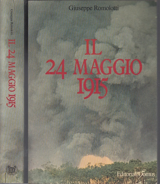 LS- IL 24 MAGGIO  1945 - GIUSEPPE ROMOLOTTI - EDITORIALE DOMUS --- 1978- B- MLT1