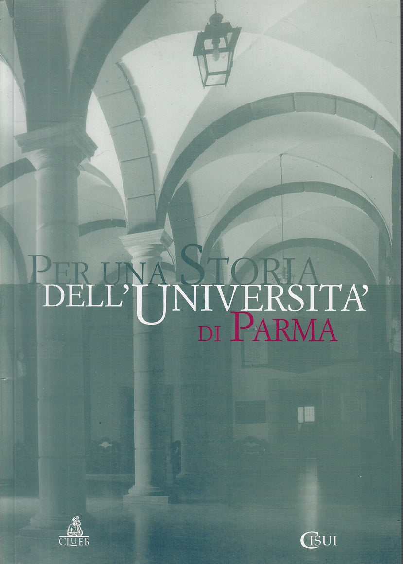 LS- PER UNA STORIA DELL'UNIVERSITA' DI PARMA -- CLUEB --- 2006 - B - WPR