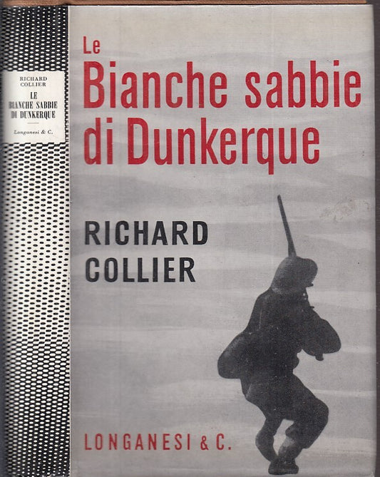LS- LE BIANCHE SABBIE DI DUNKERQUE - COLLIER - LONGANESI --- 1961 - CS - MLT3