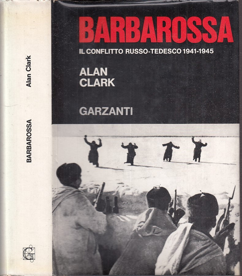 LS- BARBAROSSA IL CONFLITTO RUSSO TEDESCO - CLARK - GARZANTI --- 1967- CS- MLT4