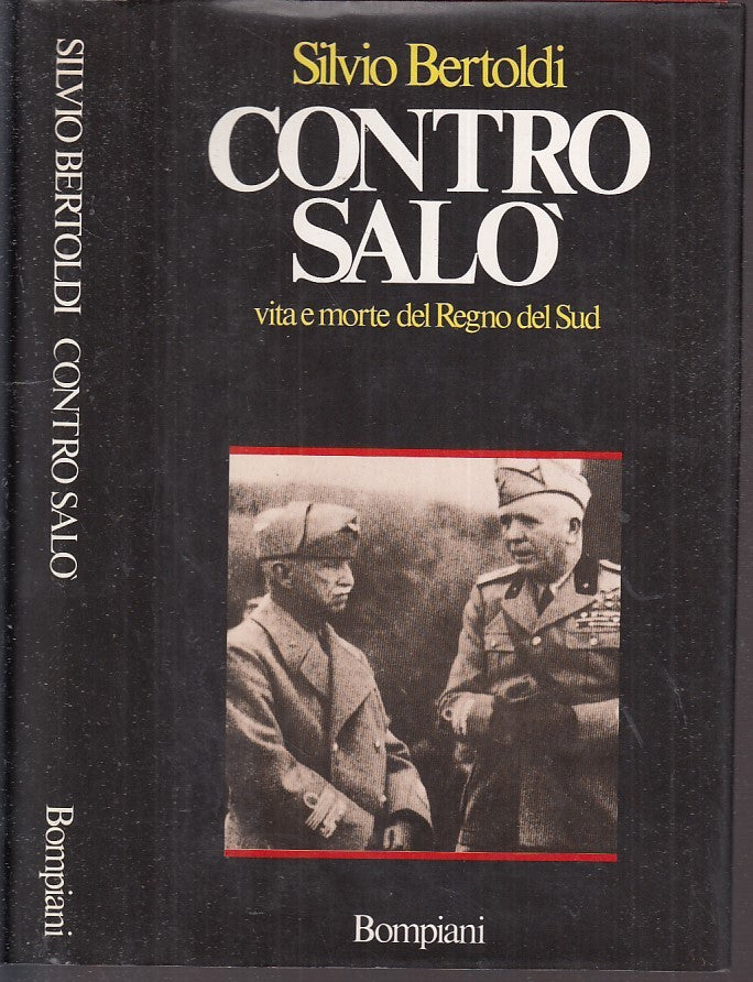 LS- CONTRO SALO' VITA MORTE REGNO SUD - BERTOLDI - BOMPIANI --- 1984 - CS - MLT