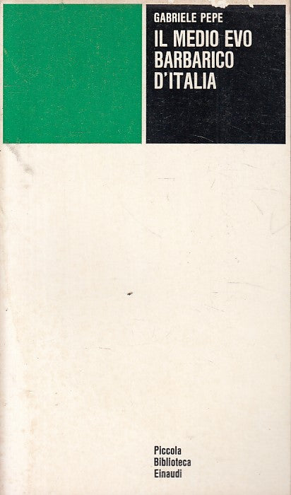 LS- IL MEDIO EVO BARBARICO D'ITALIA - PEPE - EINAUDI --- 1973 - B - ZFS634