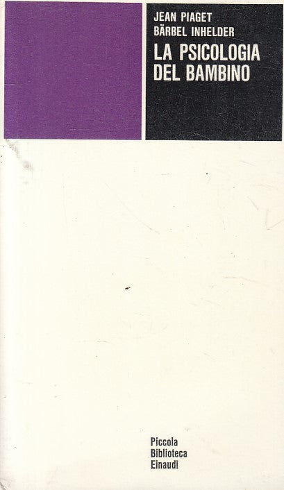 LS- LA PSICOLOGA DEL BAMBINO - PIAGET INHELDER - EINAUDI --- 1971 - B - ZFS634