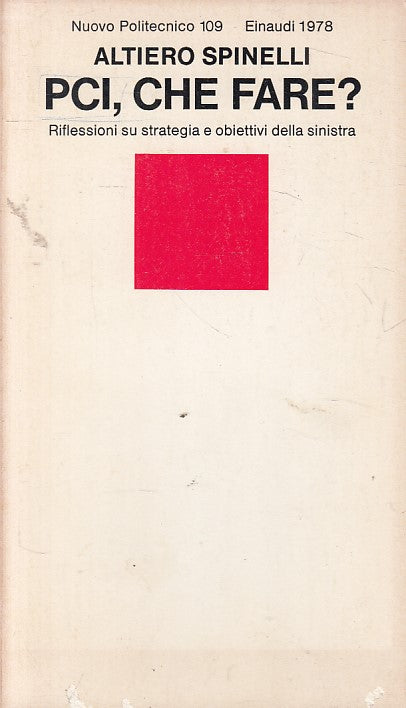 LS- PCI, CHE FARE? RISLESSIONI STRATEGIA- SPINELLI- EINAUDI--- 1978 - B - ZFS647