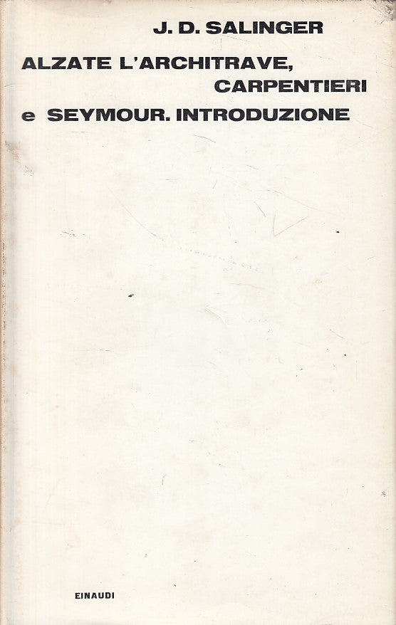 LN- ALZATE L'ARCHITRAVE, CARPENTIERI - SALINGER - EINAUDI --- 1965 - CS - ZFS647