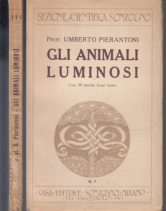 LZ- GLI ANIMALI LUMINOSI- PIERANTONI- SONZOGNO- SEZ. SCIENTIFICA-- 1922- B-XFS58