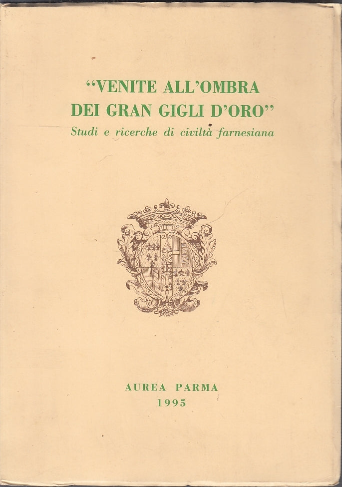 LT- VENITE ALL'OMBRA DEI GRAN GIGLI D'ORO 1 e 2 -- AUREA PARMA --- 1995-- WPR319