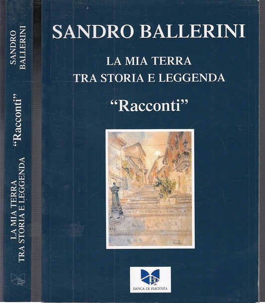 LA MIA TERRA TRA STORIA E LEGGENDA - BALLERINI - PIACENZA --- 2006 - B - WPR