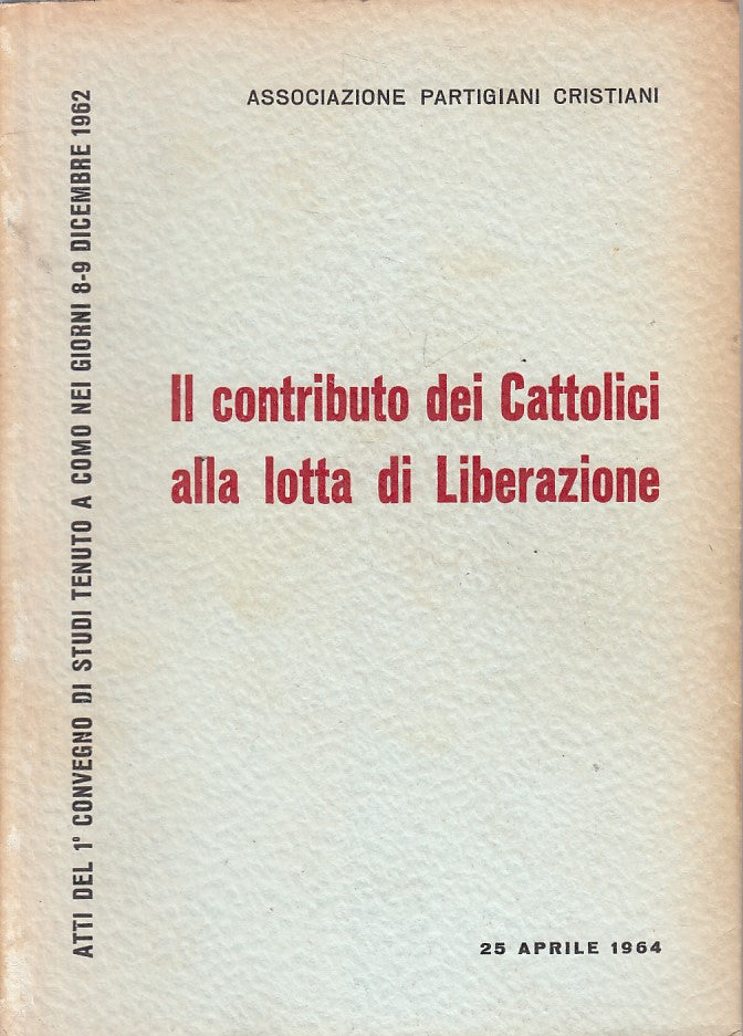 LS- CONTRIBUTO DEI CATTOLICI ALLA LOTTA LIBERAZIONE -- APC --- 1964 - B - ZFS648