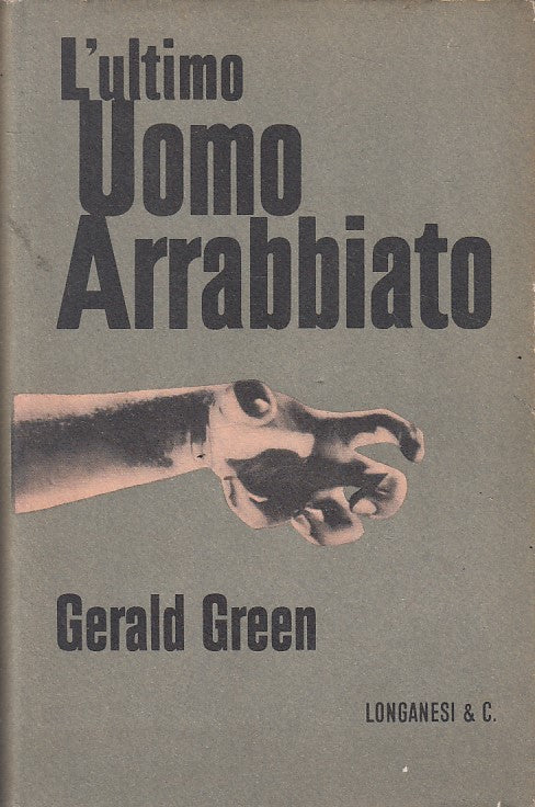L'ULTIMO UOMO ARRABBIATO - GREEN - LONGANESI - GINESTRA-- 1961 - CS - ZFS648