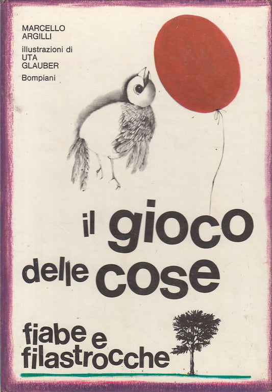 LN- GIOCO DELLE COSE FIABE FILASTROCCHE- ARGILLI- BOMPIANI --- 1971 - C - YFS331