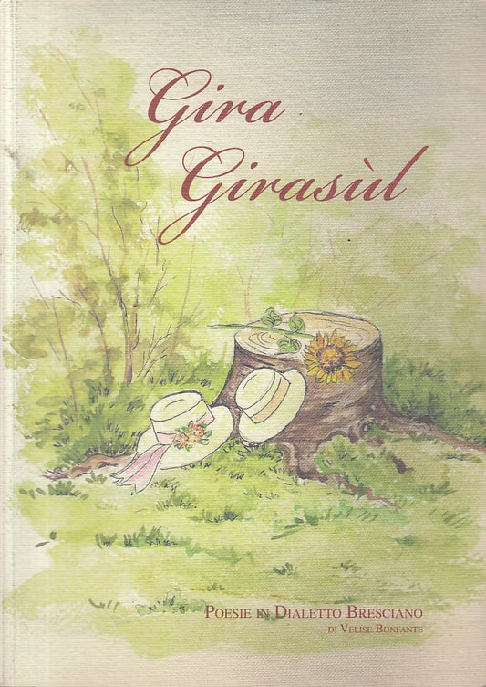 LN- GIRA GIRASUL POESIE DIALETTO BRESCIANO- BONFANTE- GARDA--- 2009 - B - ZFS626