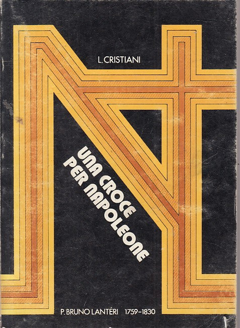 LS- CROCE PER NAPOLEONE VITA DI LANTERI 1759/1830 -- ROMA --- 1957 - B - YFS599