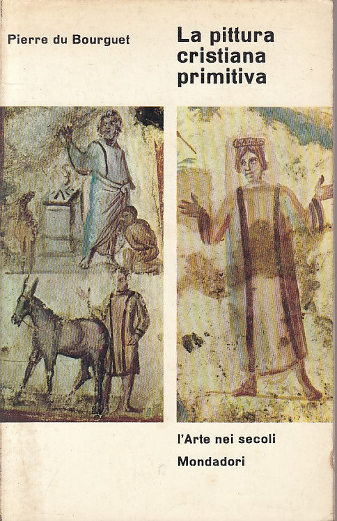 LS- LA PITTURA CRISTIANA PRIMITIVA - BOURGUET - MONDADORI --- 1965 - B - YFS599
