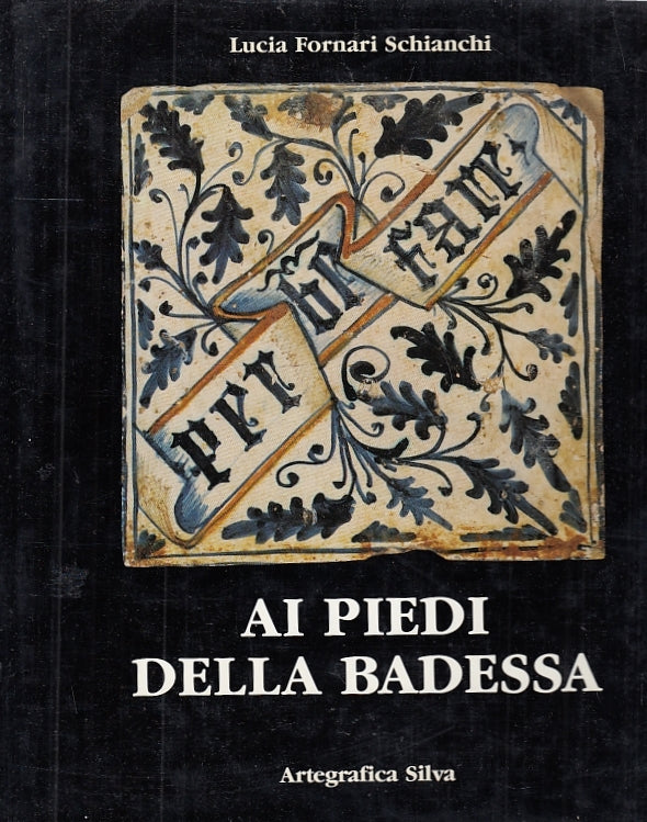 LT- AI PIEDI DELLA BADESSA - LUCIA FORNARI SCHIANCHI - PARMA--- 1988- CS- ZFS694