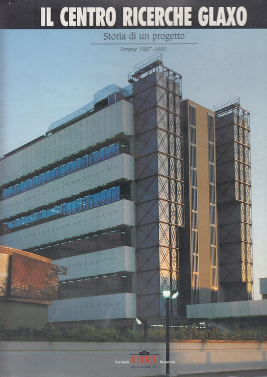 LZ- IL CENTRO RICERCHE GLAXO STORIA DI UN PROGETTO -- UTET --- 1990 - CS- ZFS500