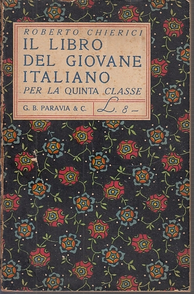 LH- IL LIBRO DEL GIOVANE ITALIANO QUINTA - CHIERICI - PARAVIA--- 1923- C- XFS9